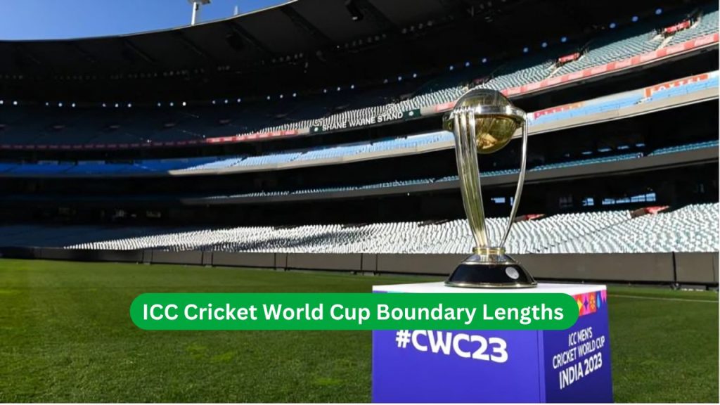 ICC Cricket World Cup Boundary Lengths