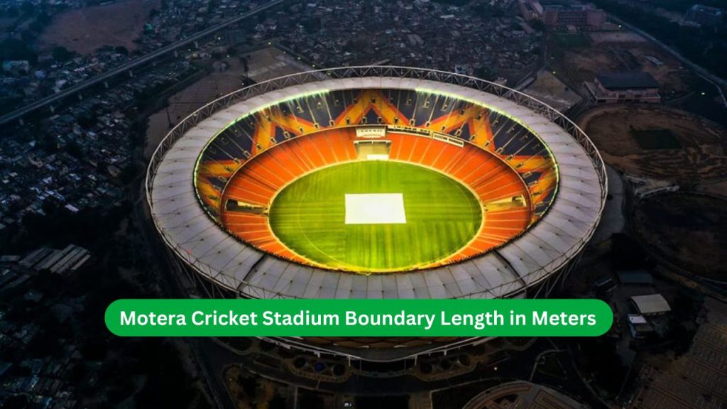 Motera Cricket Stadium Boundary Length in Meters