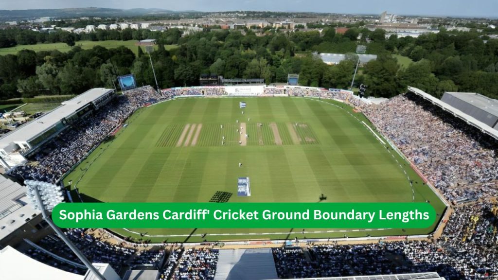 Sophia Gardens Cardiff' Cricket Ground Boundary Lengths