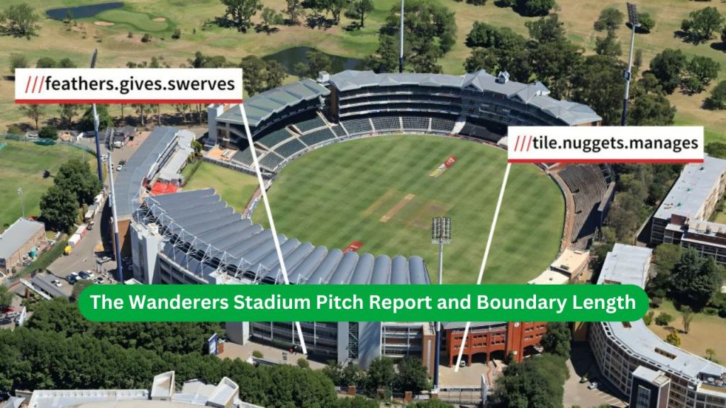 The Wanderers Stadium Pitch Report and Boundary Length