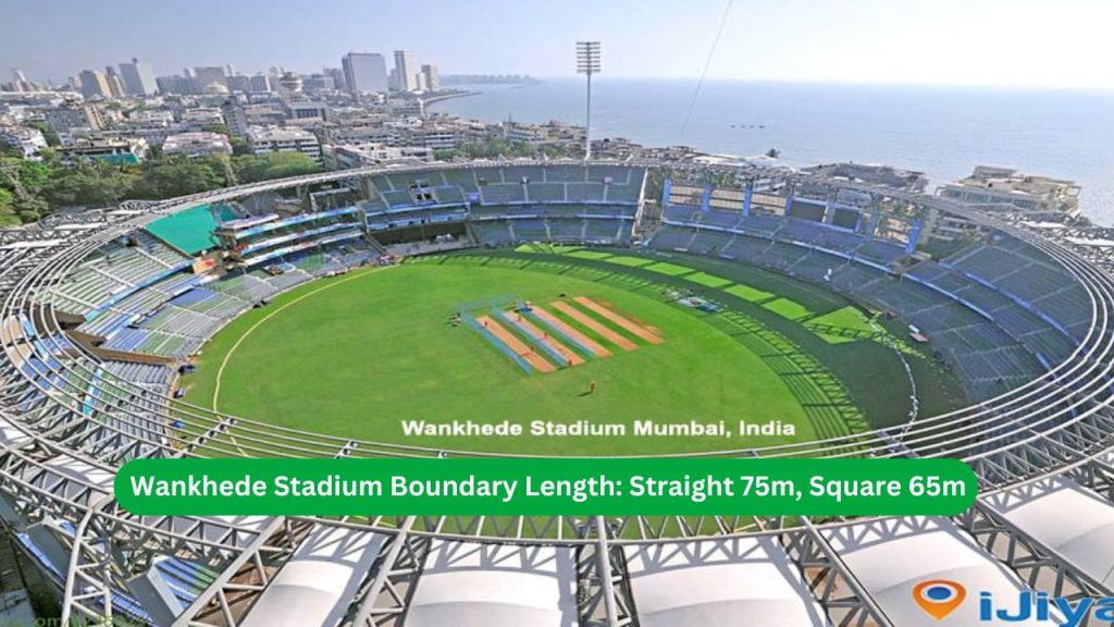 Wankhede Stadium Boundary Length Straight 75m, Square 65m