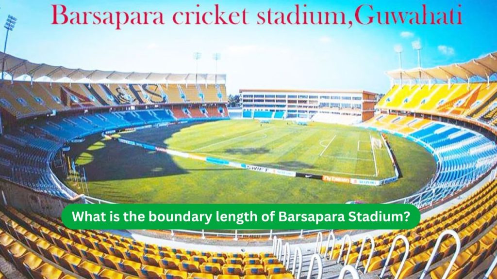 What is the boundary length of Barsapara Stadium